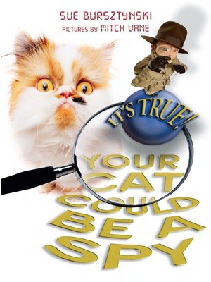 cover image of It's True! Your Cat Could Be a Spy